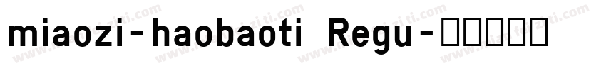 miaozi-haobaoti Regu字体转换